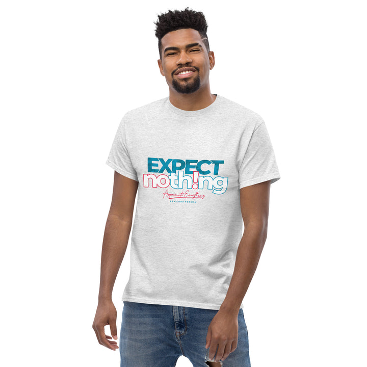 Expect Nothing Appreciate Everything Men's Classic Tee