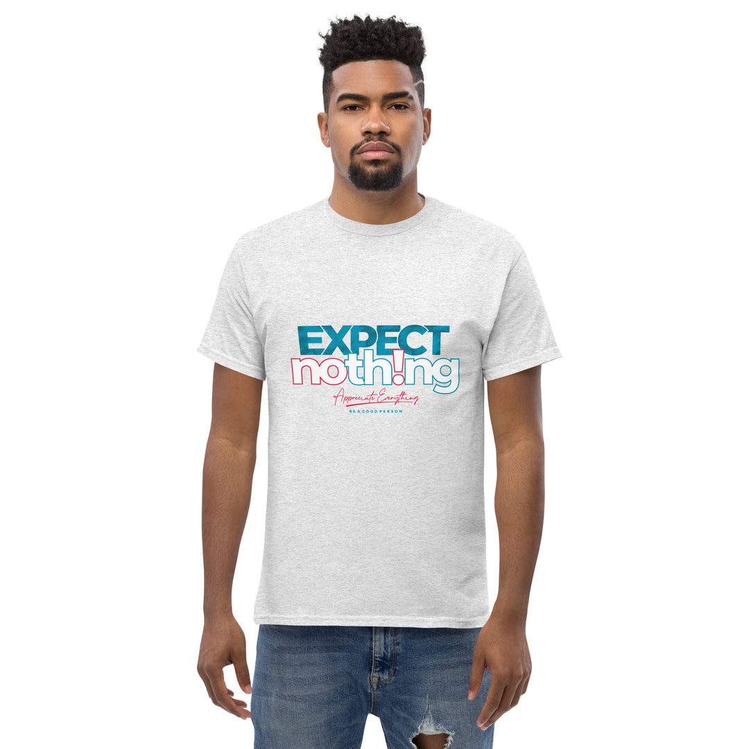 Expect Nothing Appreciate Everything Men's Classic Tee