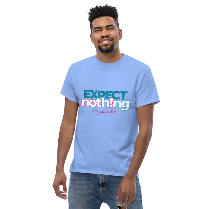 Expect Nothing Appreciate Everything Men's Classic Tee