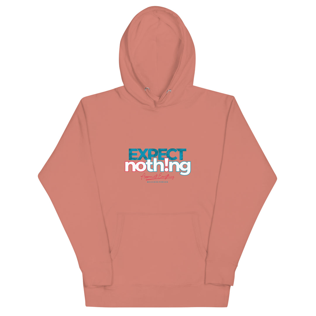 Expect Nothing Appreciate Everything Unisex Hoodie