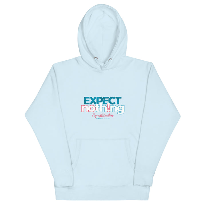 Expect Nothing Appreciate Everything Unisex Hoodie